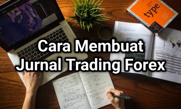 cara membuat jurnal trading forex